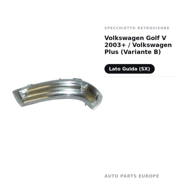 Specchietto Retrovisore Sinistro Volkswagen Golf V 2003+ / Volkswagen Plus (Variante B) – foto 2
