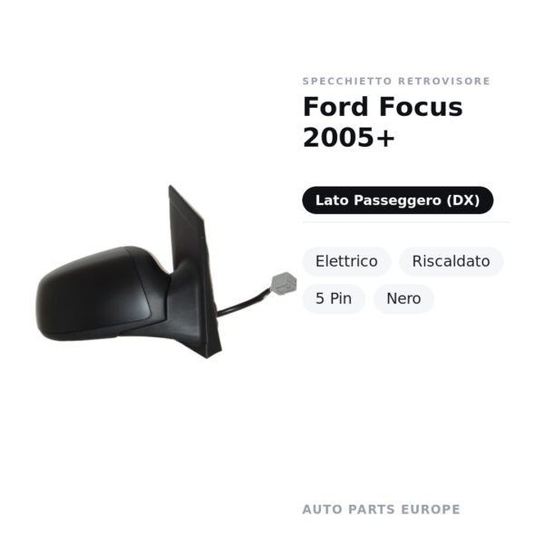 Specchietto Retrovisore Destro Ford Focus 2005+ – Elettrico, Riscaldato, 5 Pin, Nero – foto 2