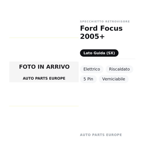 Specchietto Retrovisore Sinistro Ford Focus 2005+ – Elettrico, Riscaldato, 5 Pin, Verniciabile – foto 2