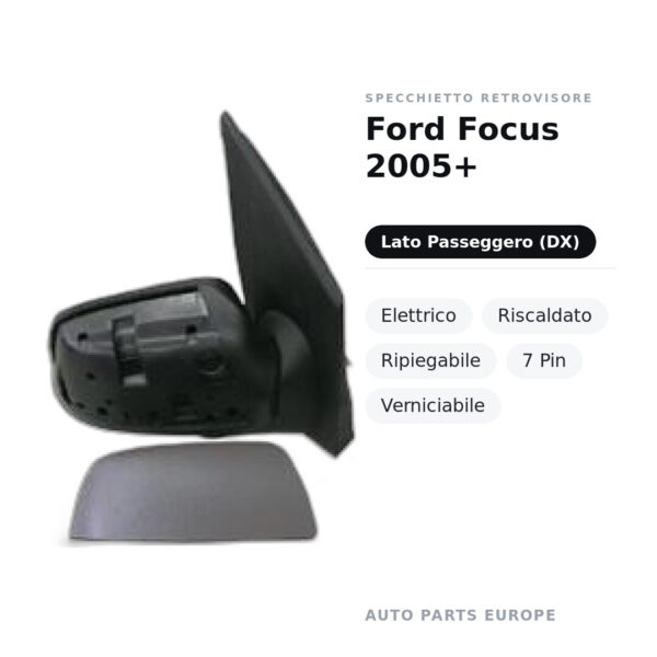 Außenspiegel Rechts Ford Focus 2005+ – Elektrisch, Beheizt, Klappbar, 7-polig, Lackierbar – Bild 2