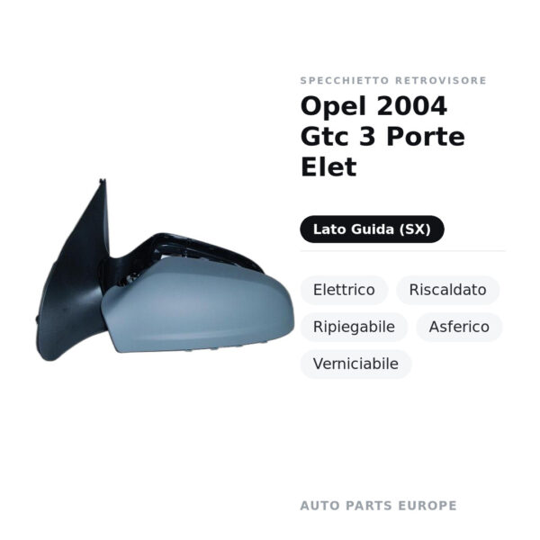 Außenspiegel Links Opel 2004 Gtc 3 Türen Elet – Elektrisch, Beheizt, Klappbar, Asphärisch, Lackierbar – Bild 2