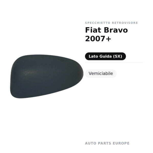 Calotta Specchietto Retrovisore Sinistro Fiat Bravo 2007+ – Verniciabile – foto 2