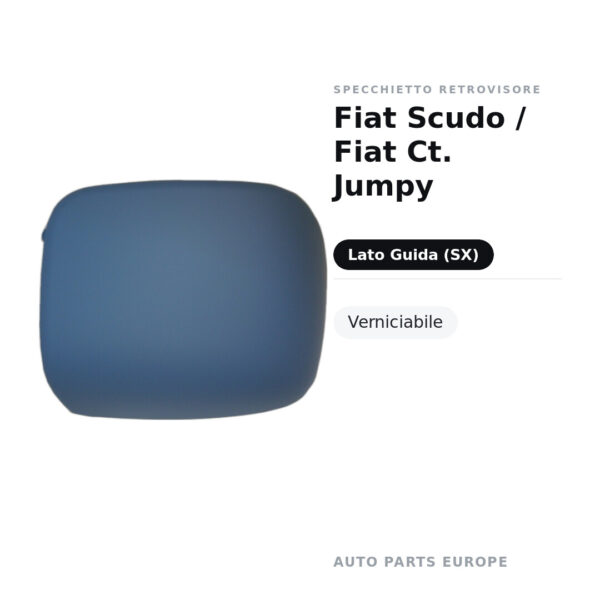 Calotta Specchietto Retrovisore Sinistro Fiat Scudo / Fiat Ct. Jumpy – Verniciabile – foto 2