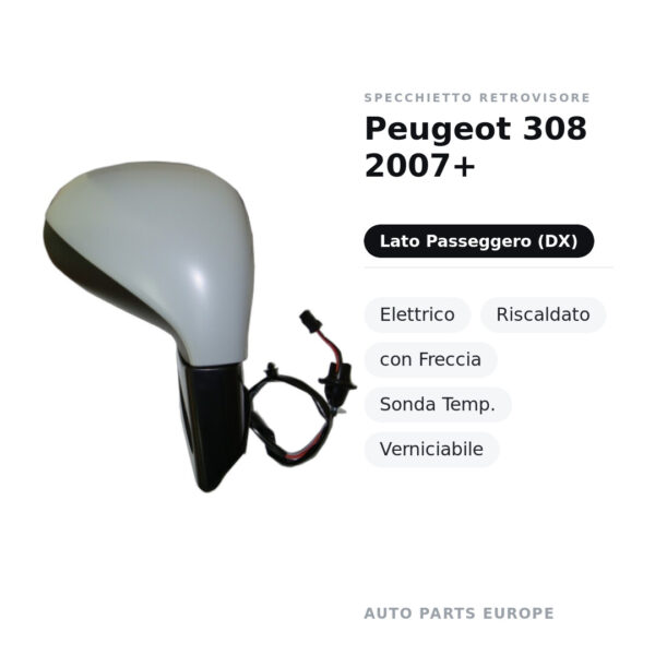 Specchietto Retrovisore Destro Peugeot 308 2007+ – Elettrico, Riscaldato, con Freccia, Sonda Temp., Verniciabile – foto 2