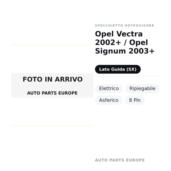Außenspiegel Links Opel Vectra 2002+ / Opel Signum 2003+ – Elektrisch, Klappbar, Asphärisch, 8 Pin – Bild 2