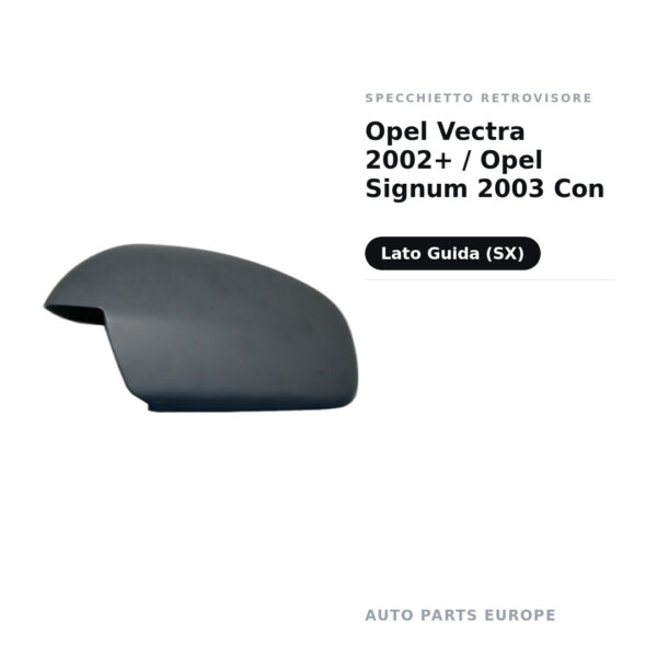 Calotta Specchietto Retrovisore Sinistro Opel Vectra 2002+ / Opel Signum 2003 Con – Verniciabile – foto 2