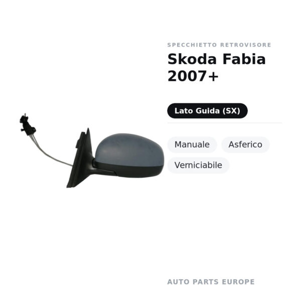 Specchietto Retrovisore Sinistro Skoda Fabia 2007+ – Manuale, Asferico, Verniciabile – foto 2