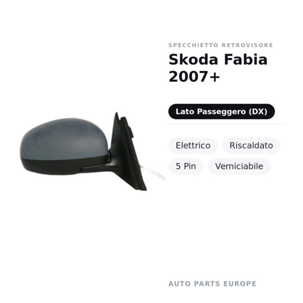 Specchietto Retrovisore Destro Skoda Fabia 2007+ – Elettrico, Riscaldato, 5 Pin, Verniciabile – foto 2