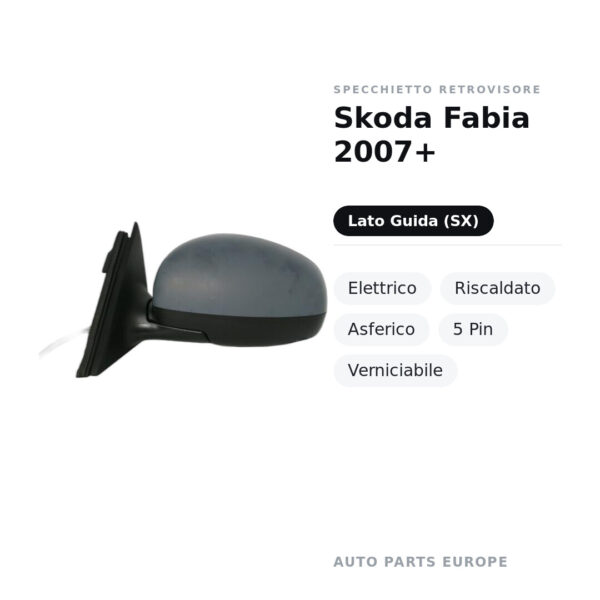Specchietto Retrovisore Sinistro Skoda Fabia 2007+ – Elettrico, Riscaldato, Asferico, 5 Pin, Verniciabile – foto 2