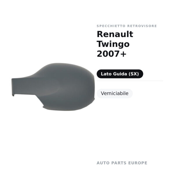 Calotta Specchietto Retrovisore Sinistro Renault Twingo 2007+ – Verniciabile – foto 2