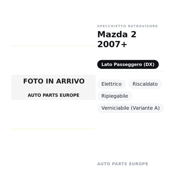 Specchietto Retrovisore Destro Mazda 2 2007+ – Elettrico, Riscaldato, Ripiegabile, Verniciabile (Variante A) – foto 2