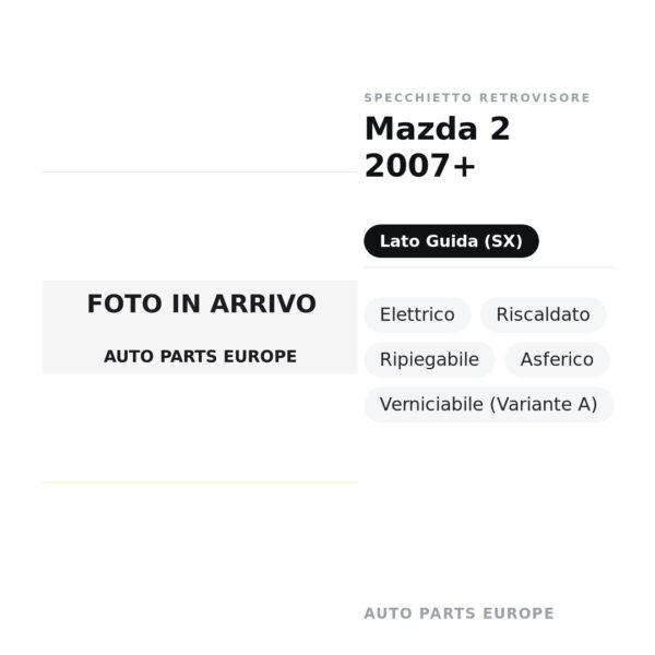 Specchietto Retrovisore Sinistro Mazda 2 2007+ – Elettrico, Riscaldato, Ripiegabile, Asferico, Verniciabile (Variante A)