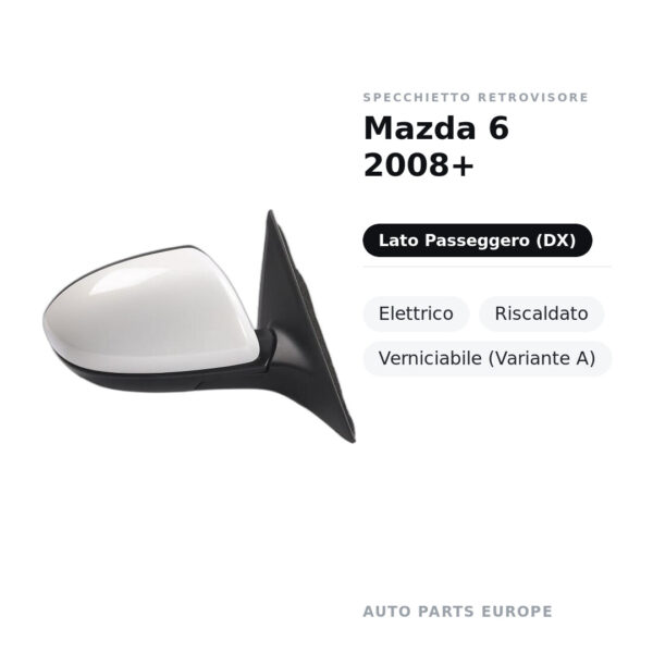 Specchietto Retrovisore Destro Mazda 6 2008+ – Elettrico, Riscaldato, Verniciabile (Variante A) – foto 2