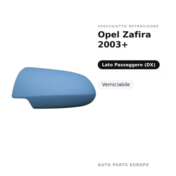 Calotta Specchietto Retrovisore Destro Opel Zafira 2003+ – Verniciabile – foto 2