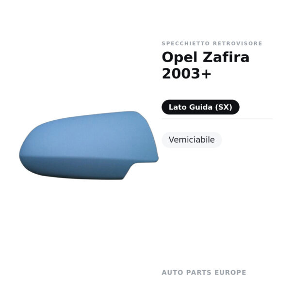 Calotta Specchietto Retrovisore Sinistro Opel Zafira 2003+ – Verniciabile – foto 2