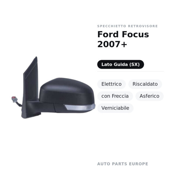 Specchietto Retrovisore Sinistro Ford Focus 2007+ – Elettrico, Riscaldato, con Freccia, Asferico, Verniciabile – foto 2