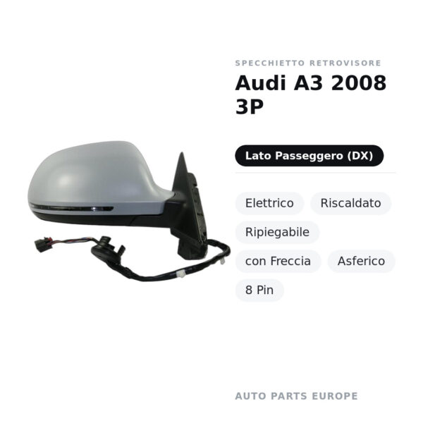 Außenspiegel Rechts Audi A3 2008 3P – Elektrisch, Beheizt, Klappbar, mit Blinker, Asphärisch, 8-polig – Bild 2