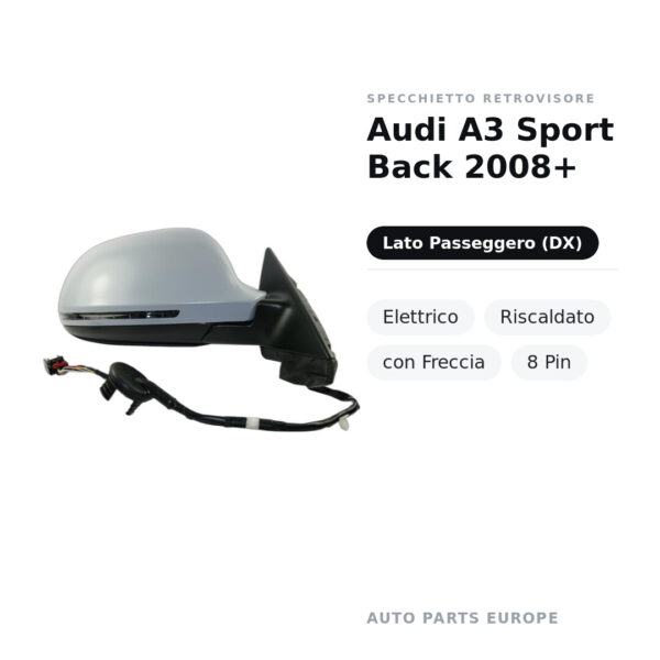 Specchietto Retrovisore Destro Audi A3 Sport Back 2008+ – Elettrico, Riscaldato, con Freccia, 8 Pin – foto 2