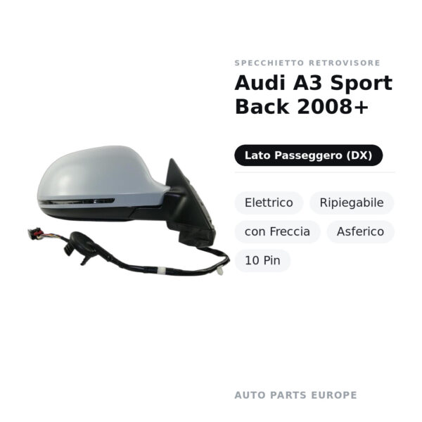 Specchietto Retrovisore Destro Audi A3 Sport Back 2008+ – Elettrico, Ripiegabile, con Freccia, Asferico, 10 Pin – foto 2