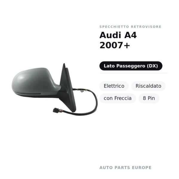 Specchietto Retrovisore Destro Audi A4 2007+ – Elettrico, Riscaldato, con Freccia, 8 Pin – foto 2