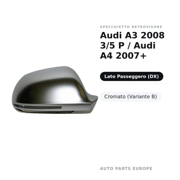 Calotta Specchietto Retrovisore Destro Audi A3 2008 3/5 P / Audi A4 2007+ – Cromata (alluminio) – foto 2
