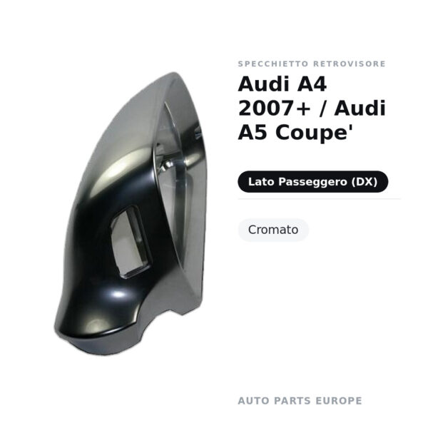 Calotta Specchietto Retrovisore Destro Audi A4 2007+ / Audi A5 Coupe’ – Cromata (alluminio) – foto 2