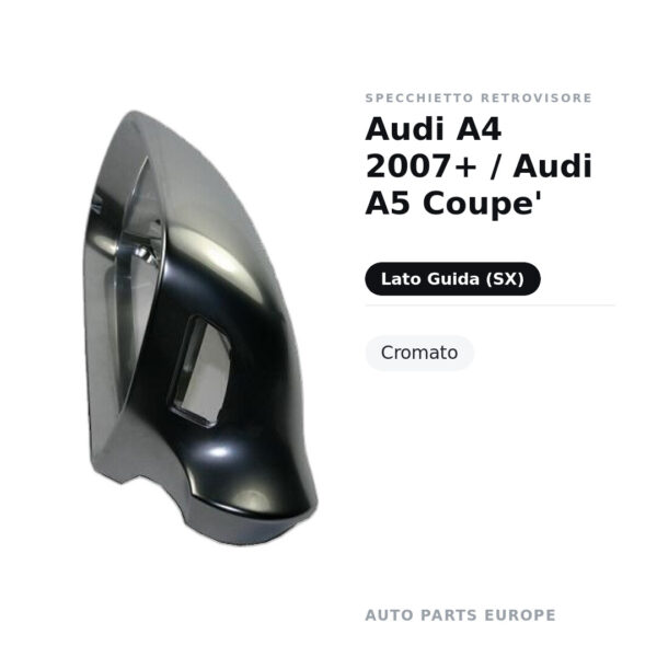Calotta Specchietto Retrovisore Sinistro Audi A4 2007+ / Audi A5 Coupe’ – Cromata (alluminio) – foto 2