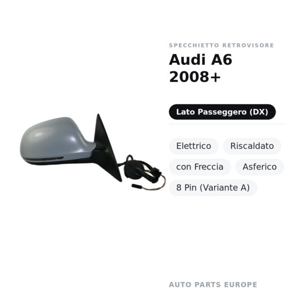 Specchietto Retrovisore Destro Audi A6 2008+ – Elettrico, Riscaldato, con Freccia, Asferico, 8 Pin (Variante A) – foto 2