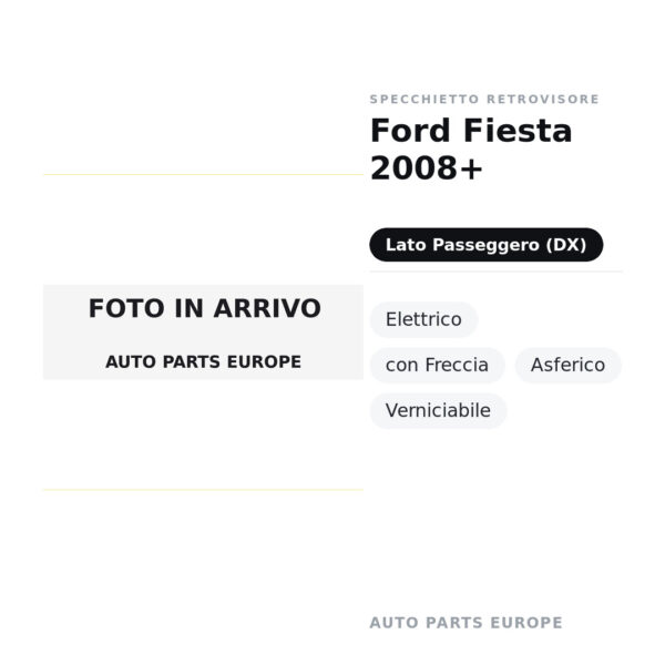 Specchietto Retrovisore Destro Ford Fiesta 2008+ – Elettrico, con Freccia, Asferico, Verniciabile – foto 2