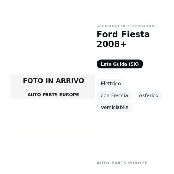 Specchietto Retrovisore Sinistro Ford Fiesta 2008+ – Elettrico, con Freccia, Asferico, Verniciabile – foto 2