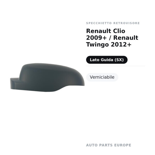 Calotta Specchietto Retrovisore Sinistro Renault Clio 2009+ / Renault Twingo 2012+ – Verniciabile – foto 2