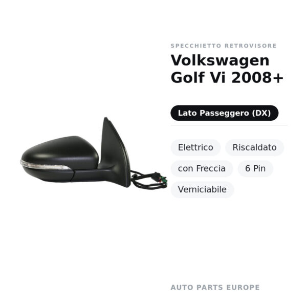 Specchietto Retrovisore Destro Volkswagen Golf Vi 2008+ – Elettrico, Riscaldato, con Freccia, 6 Pin, Verniciabile – foto 2