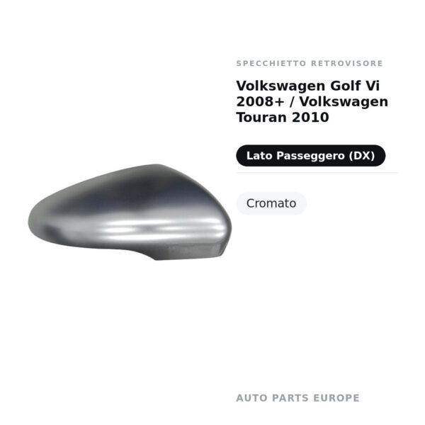 Calotta Specchietto Retrovisore Destro Volkswagen Golf Vi 2008+ / Volkswagen Touran 2010 – Cromata – foto 2
