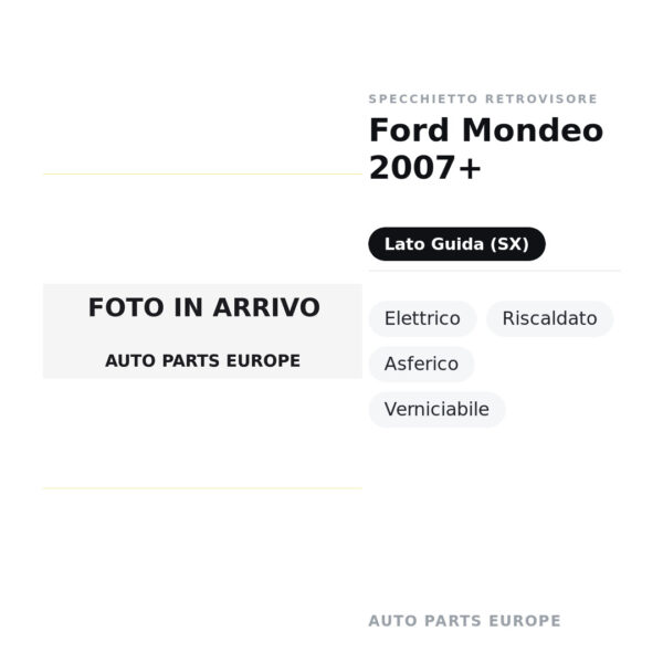 Specchietto Retrovisore Sinistro Ford Mondeo 2007+ – Elettrico, Riscaldato, Asferico, Verniciabile – foto 2