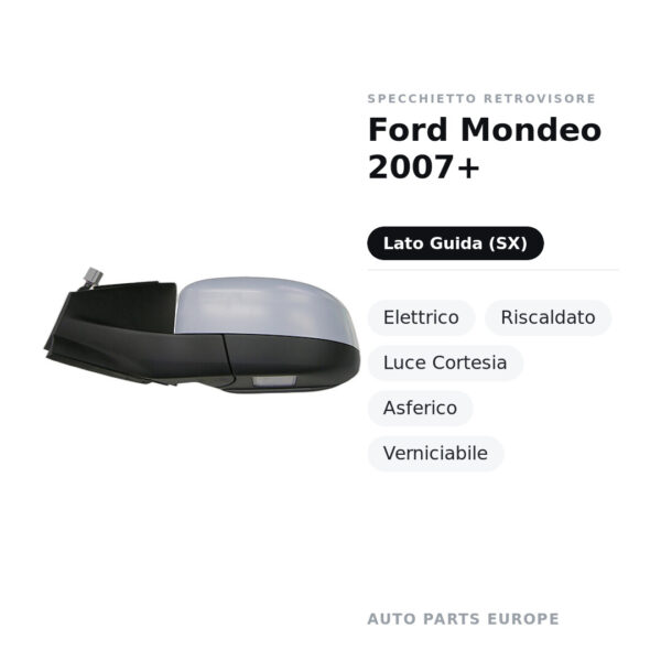 Specchietto Retrovisore Sinistro Ford Mondeo 2007+ – Elettrico, Riscaldato, Luce Cortesia, Asferico, Verniciabile – foto 2