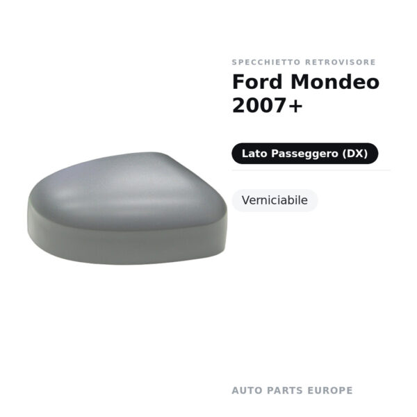 Calotta Specchietto Retrovisore Destro Ford Mondeo 2007+ – Verniciabile – foto 2