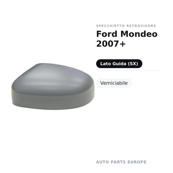 Calotta Specchietto Retrovisore Sinistro Ford Mondeo 2007+ – Verniciabile – foto 2