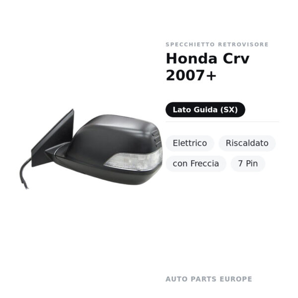 Specchietto Retrovisore Sinistro Honda Crv 2007+ – Elettrico, Riscaldato, con Freccia, 7 Pin – foto 2