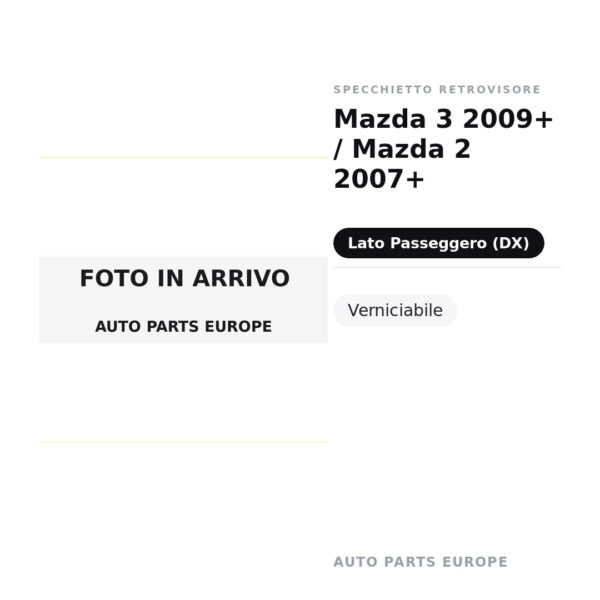 Calotta Specchietto Retrovisore Destro Mazda 3 2009+ / Mazda 2 2007+ – Verniciabile – foto 2