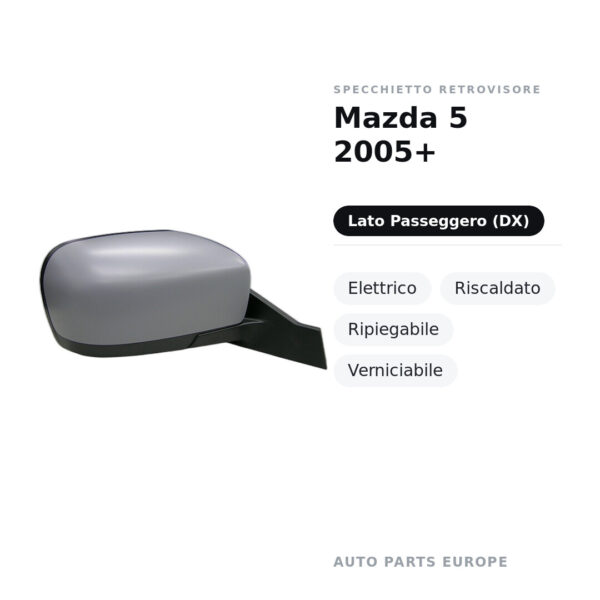 Außenspiegel Rechts Mazda 5 2005+ – Elektrisch, Beheizt, Klappbar, Lackierbar – Bild 2