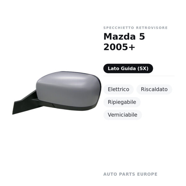 Specchietto Retrovisore Sinistro Mazda 5 2005+ – Elettrico, Riscaldato, Ripiegabile, Verniciabile – foto 2