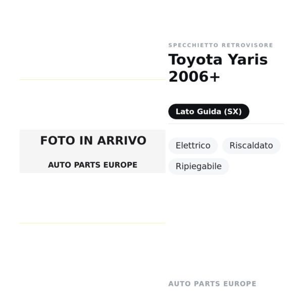 Specchietto Retrovisore Sinistro Toyota Yaris 2006+ – Elettrico, Riscaldato, Ripiegabile – foto 2