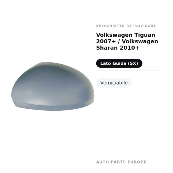 Calotta Specchietto Retrovisore Sinistro Volkswagen Tiguan 2007+ / Volkswagen Sharan 2010+ – Verniciabile – foto 2