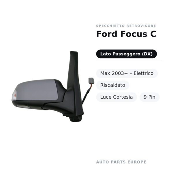 Specchietto Retrovisore Destro Ford Focus C-Max 2003+ – Elettrico, Riscaldato, Luce Cortesia, 9 Pin – foto 2