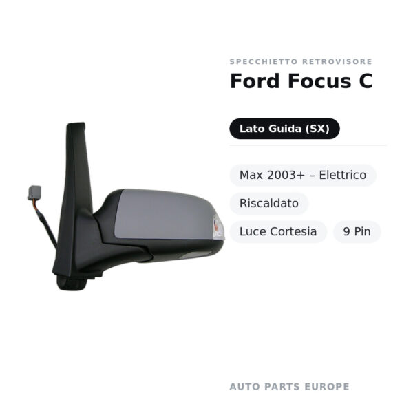 Specchietto Retrovisore Sinistro Ford Focus C-Max 2003+ – Elettrico, Riscaldato, Luce Cortesia, 9 Pin – foto 2