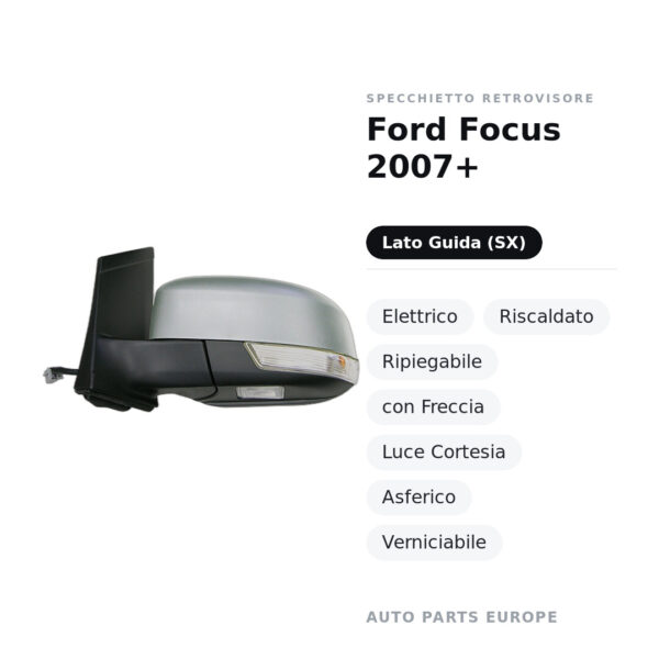 Außenspiegel Links Ford Focus 2007+ – Elektrisch, Beheizbar, Klappbar, mit Blinker, Umgebungslicht, Asphärisch, Lackierbar