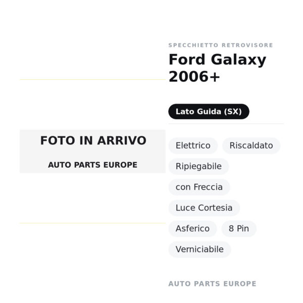 Specchietto Retrovisore Sinistro Ford Galaxy 2006+ – Elettrico, Riscaldato, Ripiegabile, con Freccia, Luce Cortesia