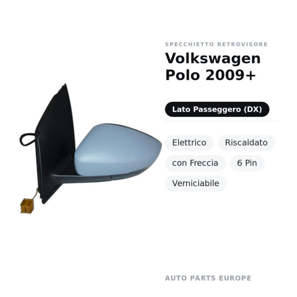 Specchietto Retrovisore Destro Volkswagen Polo 2009+ – Elettrico, Riscaldato, con Freccia, 6 Pin, Verniciabile – foto 2