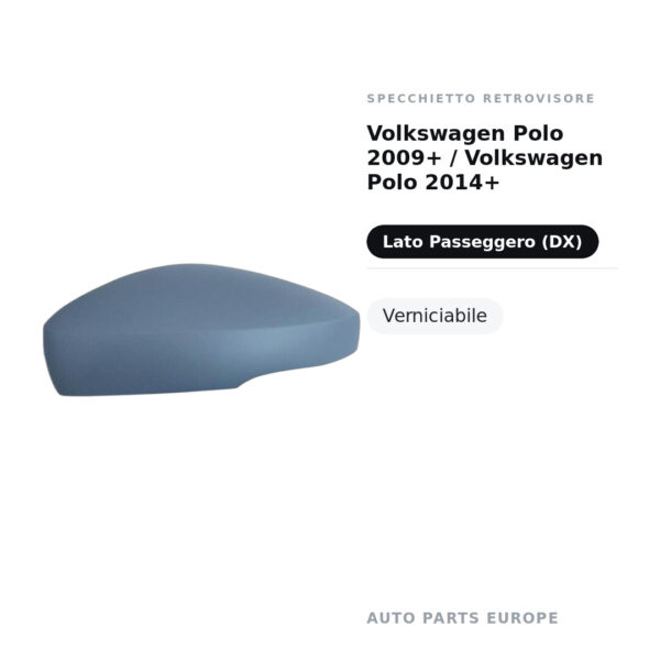 Calotta Specchietto Retrovisore Destro Volkswagen Polo 2009+ / Volkswagen Polo 2014+ – Verniciabile – foto 2