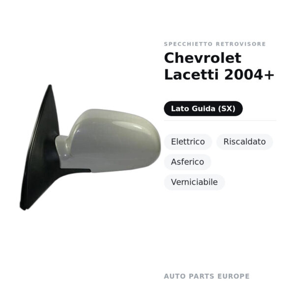 Specchietto Retrovisore Sinistro Chevrolet Lacetti 2004+ – Elettrico, Riscaldato, Asferico, Verniciabile – foto 2